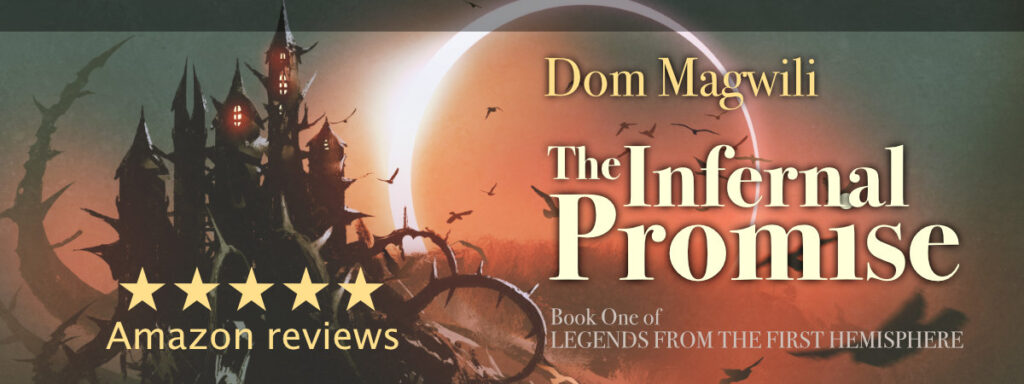 Dom Magwili's The Infernal Promise Book One of Legends from the First Hemisphere, 5 star Amazon Reviews